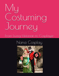 My Costuming Journey: From Living Historian to Cosplayer