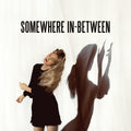 Somewhere In-Between Explicit Lyrics