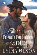 Falling for Her Friend's Forbidden Brother: A Western Historical Romance Book