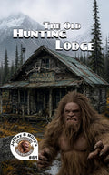 Sasquatch 61: The Old Hunting Lodge (Sasquatch Adventures)