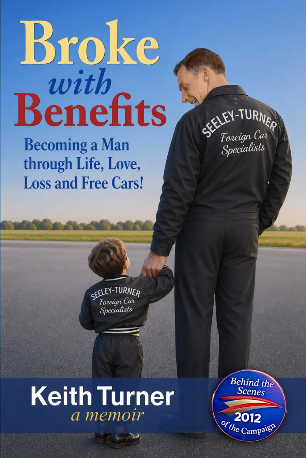 Broke with Benefits: Becoming a Man through Life, Love, Loss and Free Cars!
