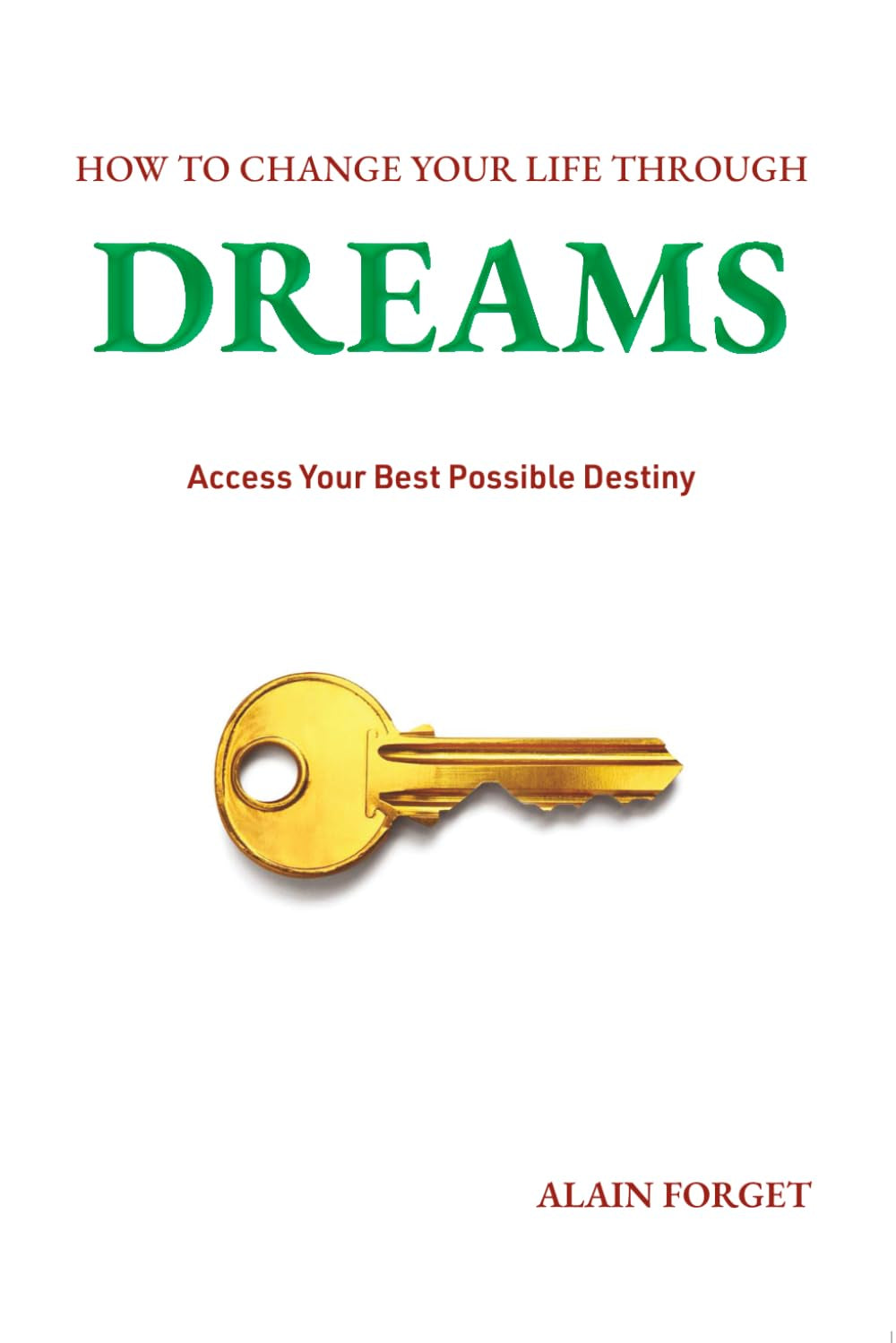 How to change your life through dreams: Access your best possible destiny
