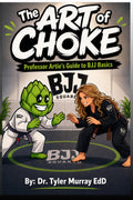 The Art of Choke: Professor Artie's Guide to BJJ Basics