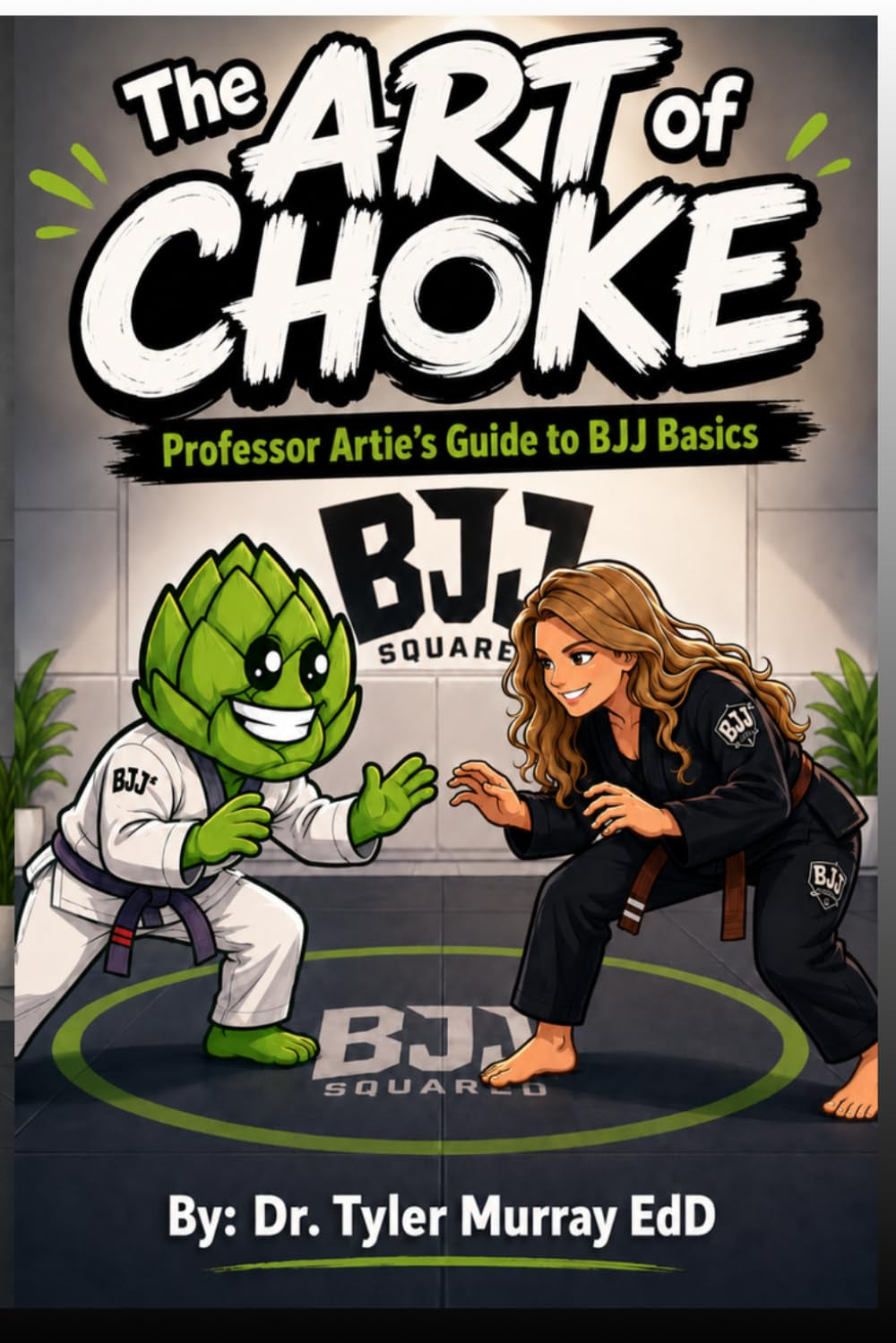 The Art of Choke: Professor Artie's Guide to BJJ Basics