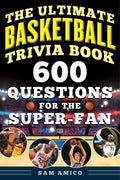 The Ultimate Basketball Trivia Book: 600 Questions for the Super-Fan (Ultimate Sports Trivia Books)