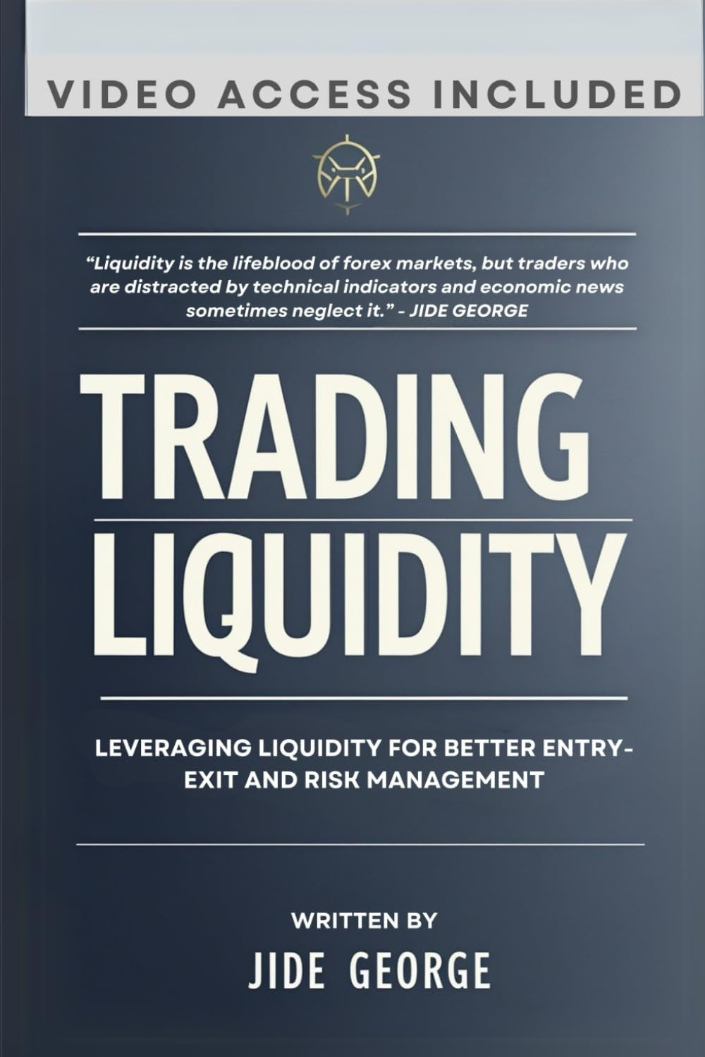 Trading Liquidity: Leveraging Liquidity For Better Entry-Exit And Risk Management (Mastering Forex: The Ultimate Trader's Library)