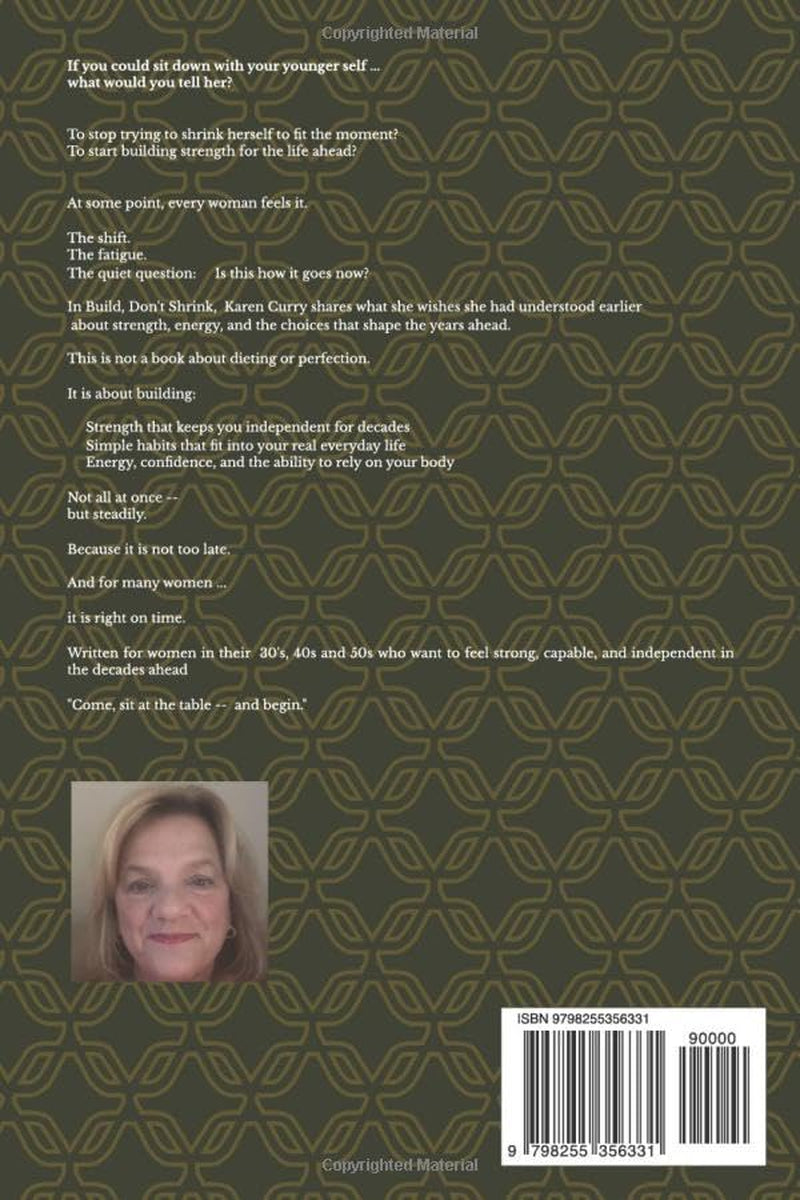 BUILD, DON'T SHRINK: A WOMAN'S GUIDE TO STRENGTH, ENERGY, AND AGING WELL