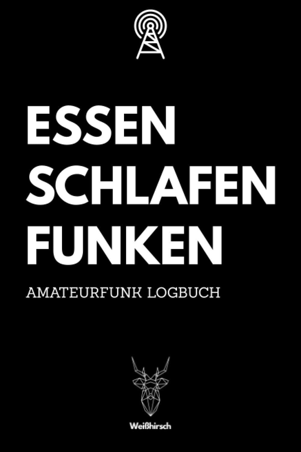 Essen Schlafen Funken - Amateurfunk Logbuch: A5 Funkamateur Logbuch | 354 Logs | QSO-Daten | QSL-Karte | Geschenk für Hobbyfunker, CB-Funker, ... und Funkamateure (German Edition)