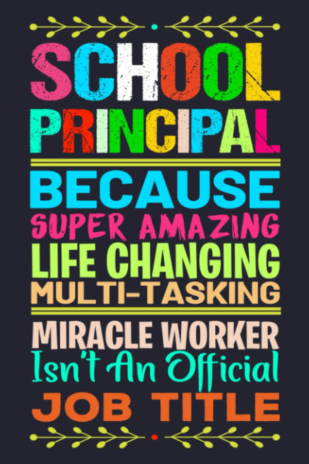 School Principal Gifts: 6x9 Blank Lined Notebook journal A Funny School Principal Appreciation Gifts Idea For Women & Men, School Teaching Staff, Thank You Principal Gifts to Write in