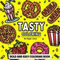 TASTY Bold and Easy Coloring Book: 50 Simple Images of Foods, Snacks, Treats & Desserts for Adults to Color