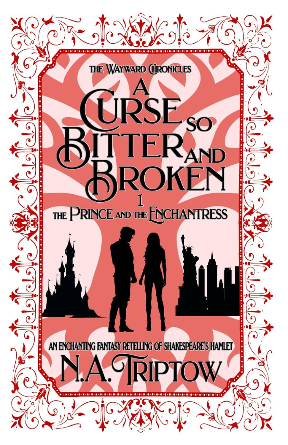 A Curse So Bitter and Broken Part 1: The Prince and the Enchantress (The Wayward Chronicles)