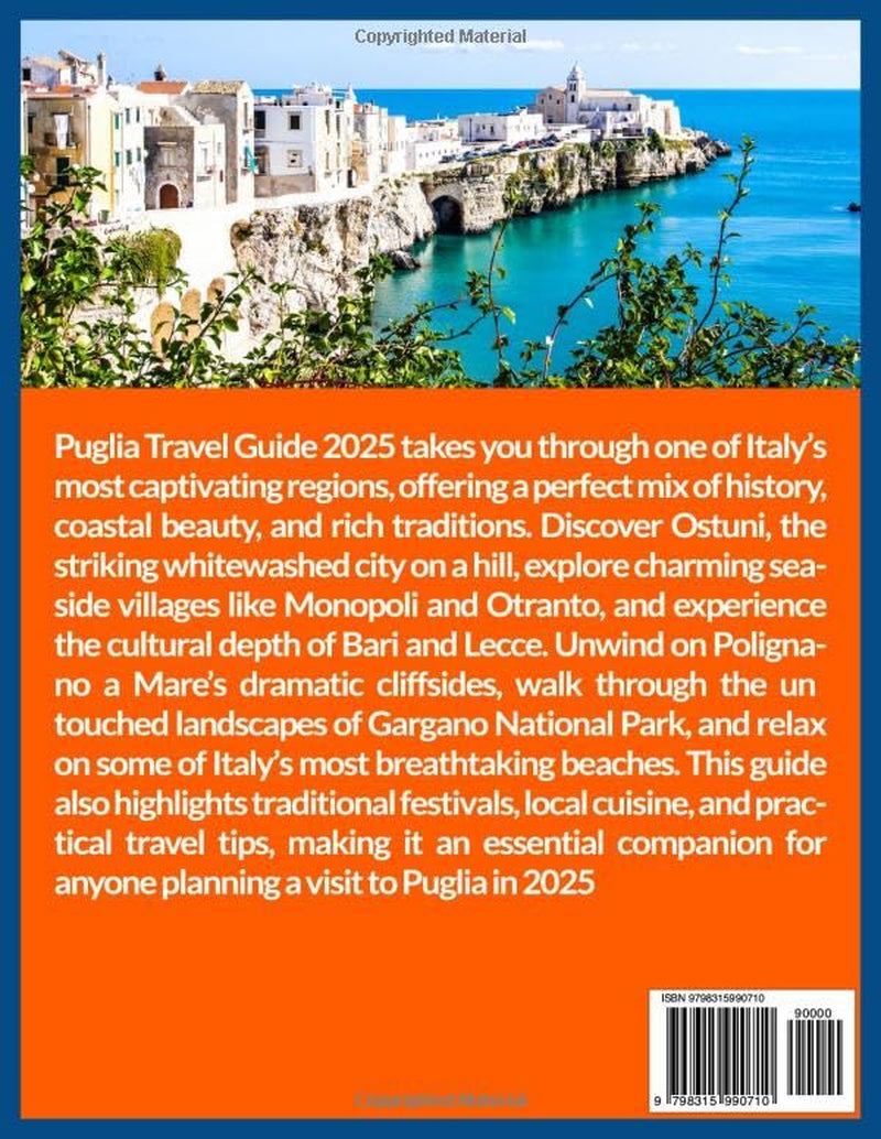 Puglia Travel Guide 2025: Ostuni – The Whitewashed City on a Hill, Seaside Villages Worth Exploring, Bari, Lecce, Gargano National Park, Best beaches, ... events. (New Version Travel Series)