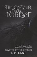 The Centaur in My Forest: Sweet Monsters (Coveted by the Centaur)