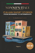 Nonno's Italy: Italian Short Stories from Beginners to Intermediate — Learn Real Italian Through Captivating Stories from Turin to Agrigento, with ... Notes & Exercises (A2–B1) (Italian Edition)