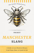 Pocket Manchester Slang | No Nonsense. Just Proper Manc: Decode the Dialect of the North, Words, Phrases & Proper Manc Sayings (Pocket Slang Series)