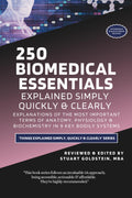BIOMEDICAL ESSENTIALS EXPLAINED SIMPLY, QUICKLY & CLEARLY: Explanations of the Most Important Terms of Anatomy, Physiology & Biochemistry in 9 Key Bodily Systems (269 Pages)