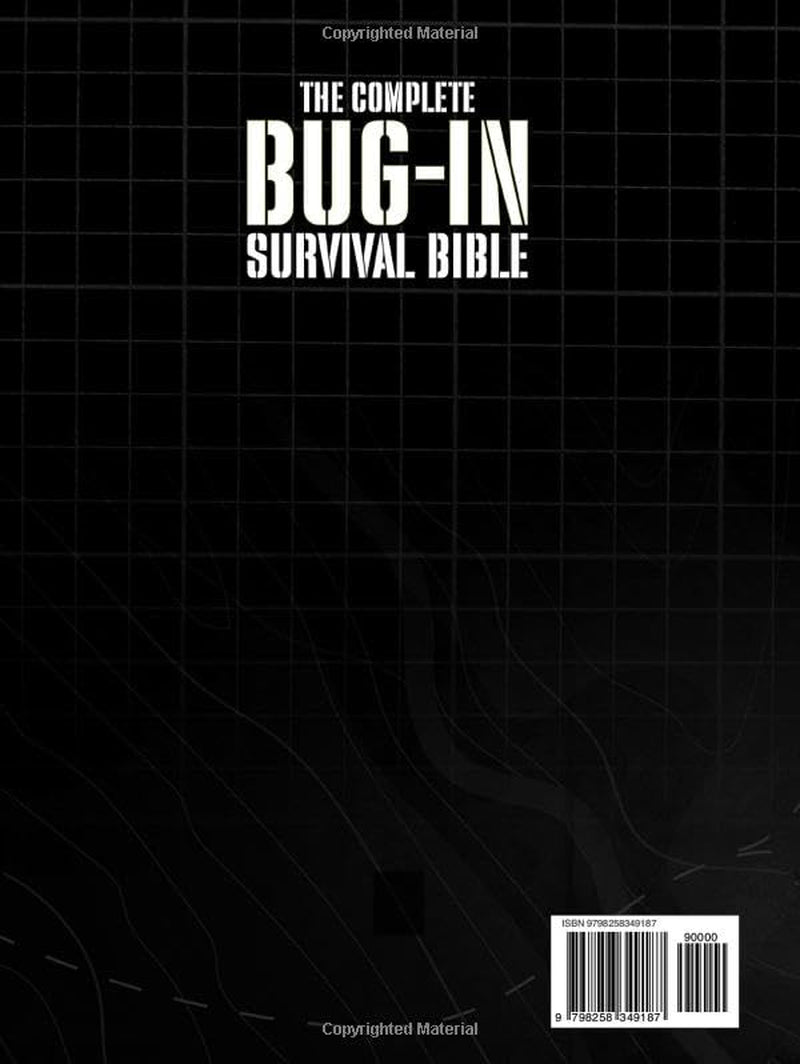 The Complete Bug-In Survival Bible: Special Forces Inspired Strategies for Home Independence — Protect, Feed, and Power Your Family in Grid-Down and Long-Term Crises