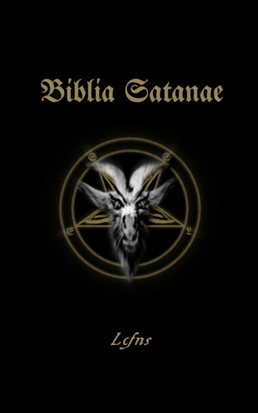 Biblia Satanae: Traditional Satanic Bible (Satanic Scriptures)