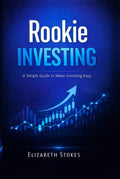 Rookie Investing: A Simple Guide to Make Investing Easy