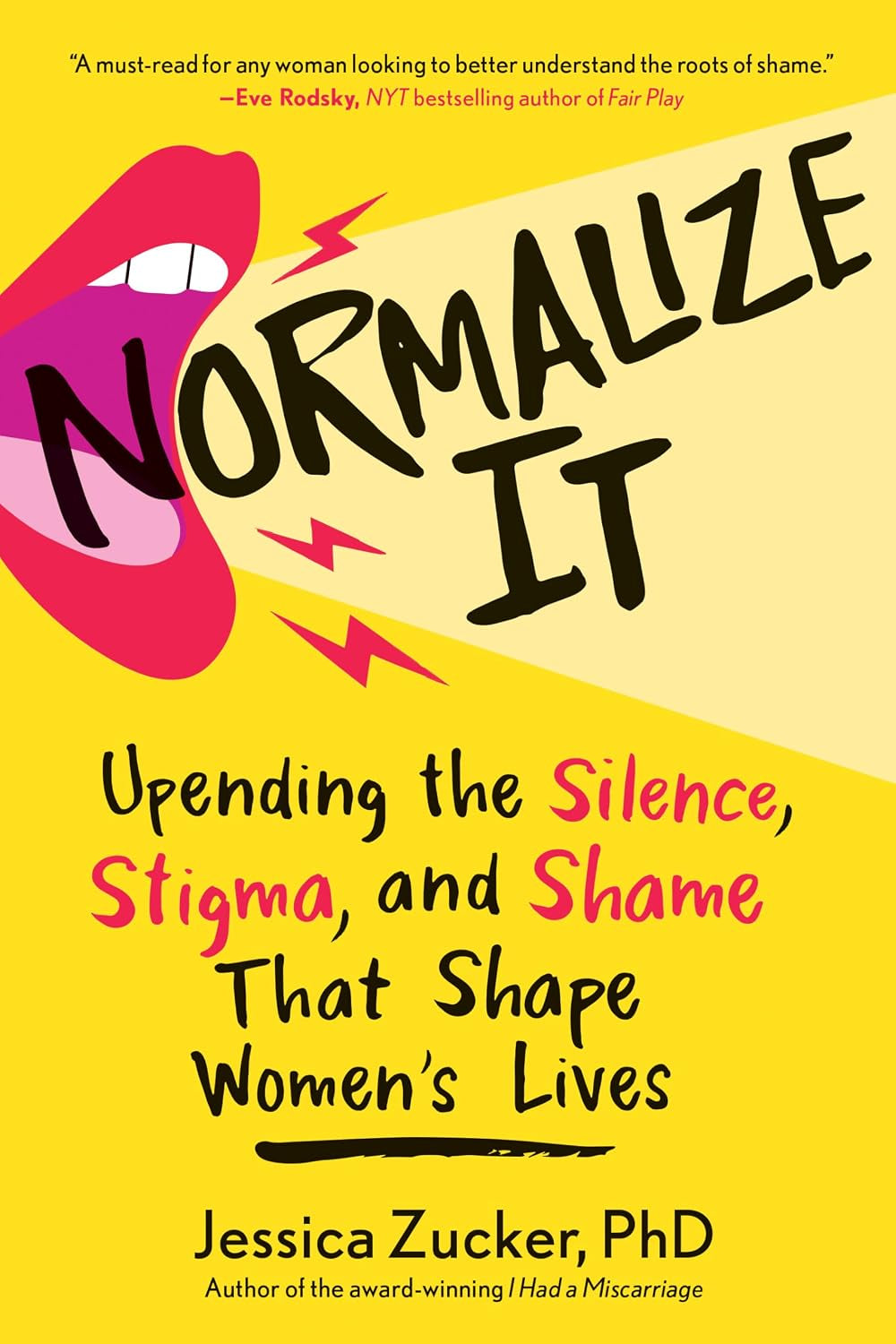 Normalize It: Upending the Silence, Stigma, and Shame That Shape Women's Lives