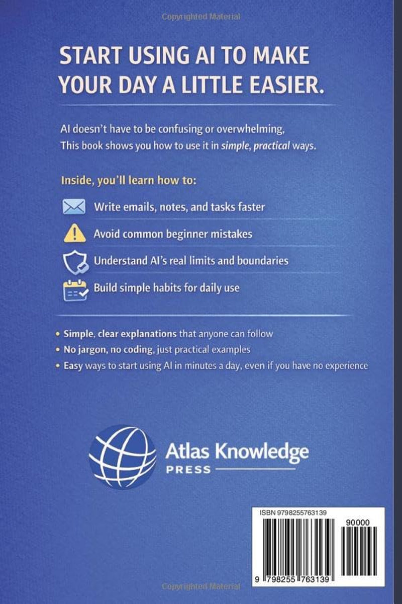 AI for Beginners: What AI Can Do, How to Use It, and Where to Start – A Simple Step-by-Step Guide (AI for Work Series)
