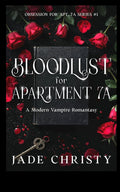 Bloodlust for Apartment 7A, a Modern Vampire Romantasy (Obsession for Apt. 7A)