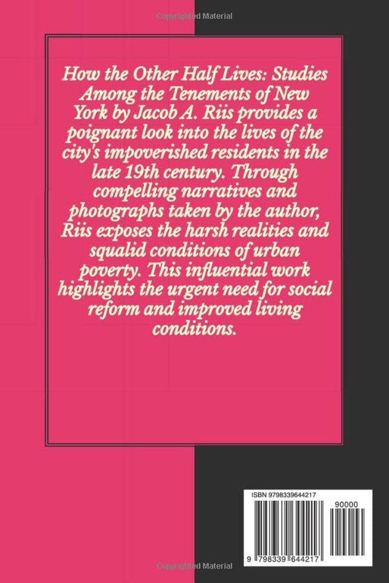 HOW THE OTHER HALF LIVES: STUDIES AMONG THE TENEMENTS OF NEW YORK