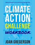 Climate Action Challenge Workbook: Writing Companion to the Climate Action Challenge Book