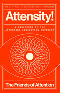 Attensity!: A Manifesto of the Attention Liberation Movement