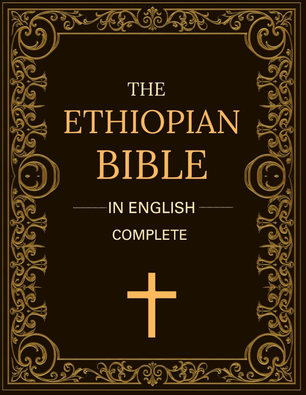 The Ethiopian Bible In English Complete: Including Book of Enoch, Jubilees, Susannah, Meqabyan, Tobit, Judith and More