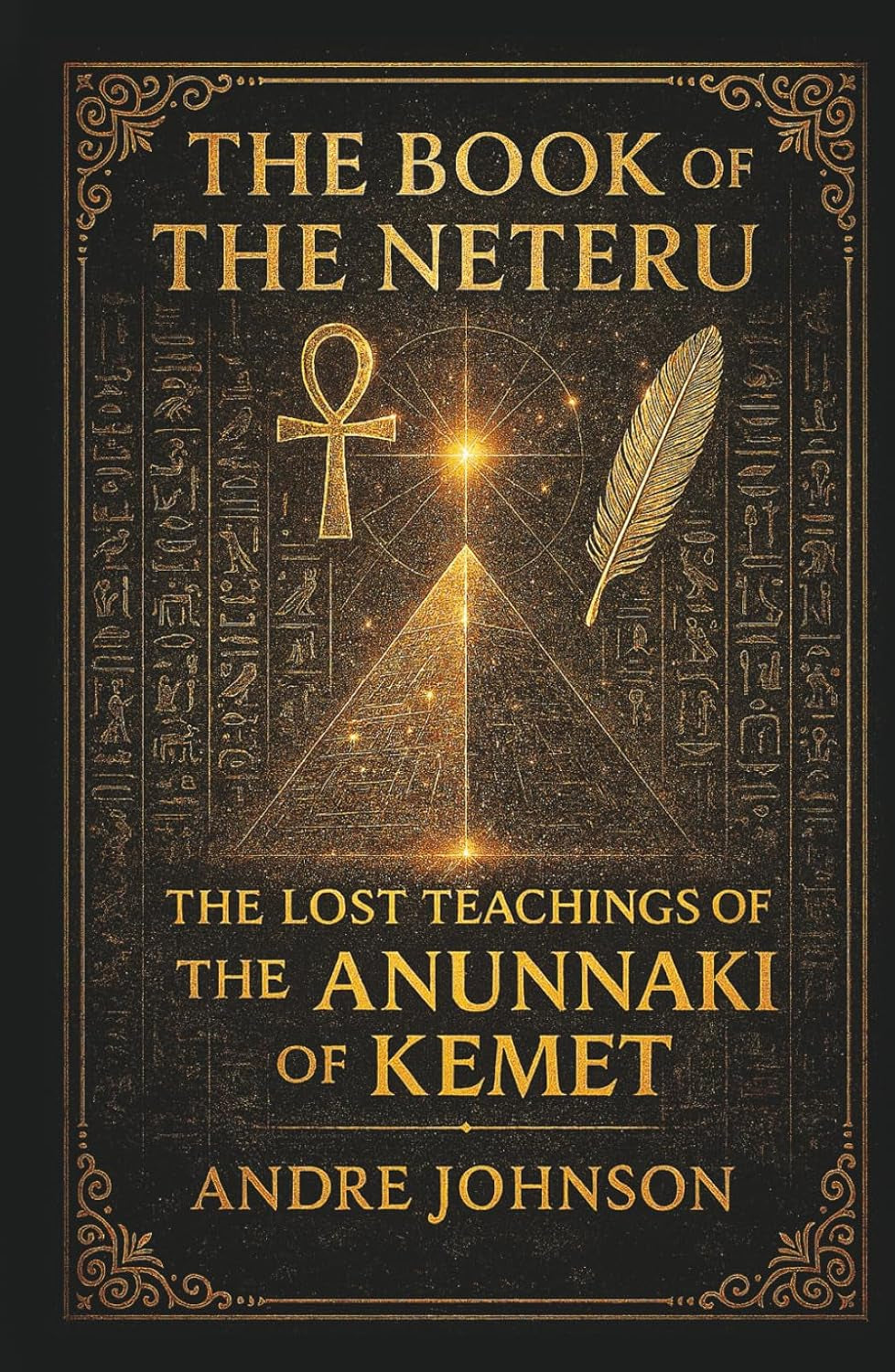 The Book Of The Neteru: The Lost Teachings Of The Anunnaki of Kemet