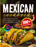 Mexican Cookbook: Easy and Flavor-Packed Recipes for Everyday Meals, Classic Favorites, and Street-Style Dishes at Home