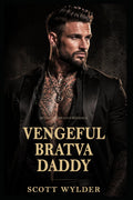 Vengeful Bratva Daddy: An Age Gap Surprise Pregnancy Dark Romance (Ruthless Bratva Daddies)