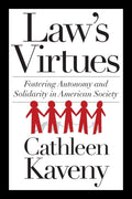 Law's Virtues: Fostering Autonomy and Solidarity in American Society (Moral Traditions)