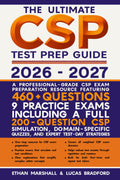 The Ultimate CSP Test Prep Guide 2026 - 2027: A Professional-Grade CSP Exam Preparation Resource Featuring 460+ Questions, 9 Practice Exams Including a Full 200-Question CSP Simulation