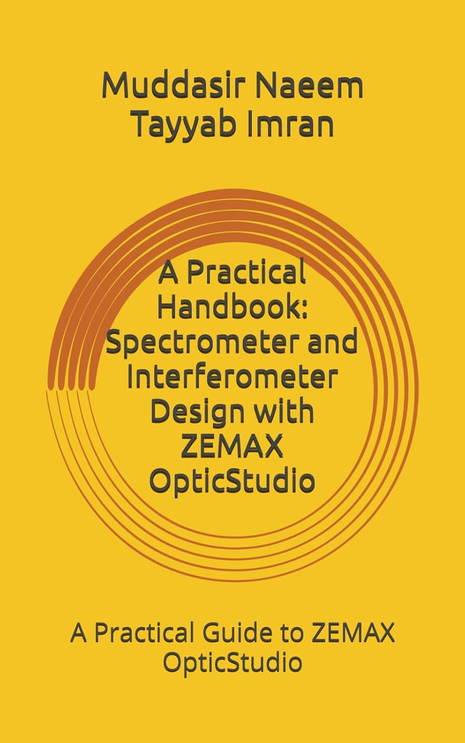 A Practical Handbook: Spectrometer and Interferometer Design with ZEMAX OpticStudio