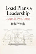 Load Plans & Leadership: Margin for Error: Minimal