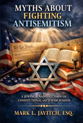 Myths About Fighting Antisemitism: A Jewish Renaissance Through Constitutional and Jewish Wisdom