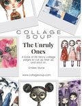 The Unruly Ones by Collage Soup | Rebellious, Bold, Cute Collage Imagery & Creative Elements: A fun and cute cut and glue book with adorable scrappy dolls to cut up, tear up, & stick on.