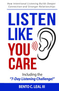 Listen Like You Care: How Intentional Listening Builds Deeper Connection and Stronger Relationships (Relationship Skills Series)