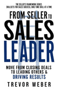 From Seller to Sales Leader: Move From Closing Deals to Leading People & Driving Results (The Seller's Framework)
