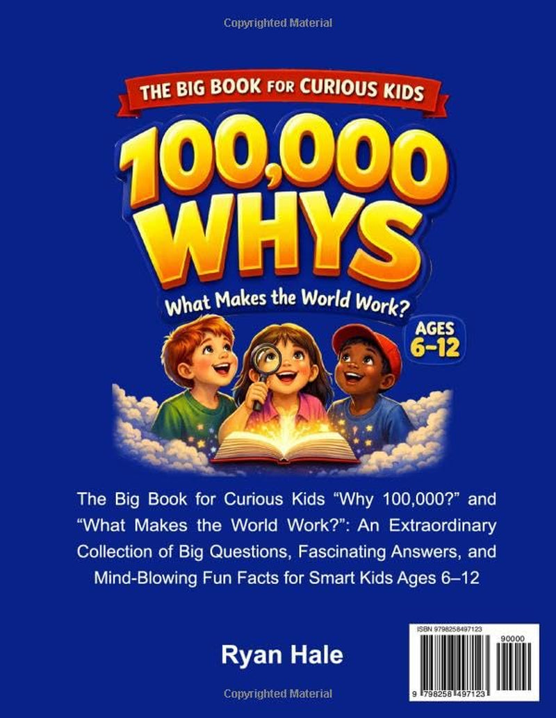 100,000 Whys - The Big Journey for Curious Kids: An Extraordinary Collection of Big Questions, Fascinating Answers, and Mind-Blowing Fun Facts for Smart Kids Ages 6–12