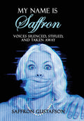 My Name is Saffron: Voices Silenced, Stifled, and Taken Away