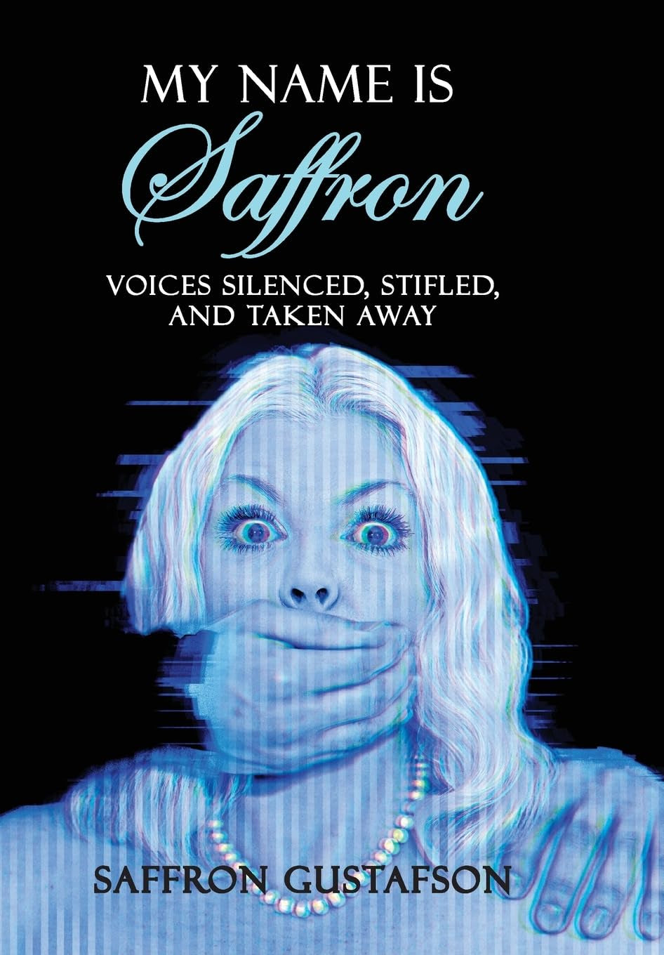 My Name is Saffron: Voices Silenced, Stifled, and Taken Away