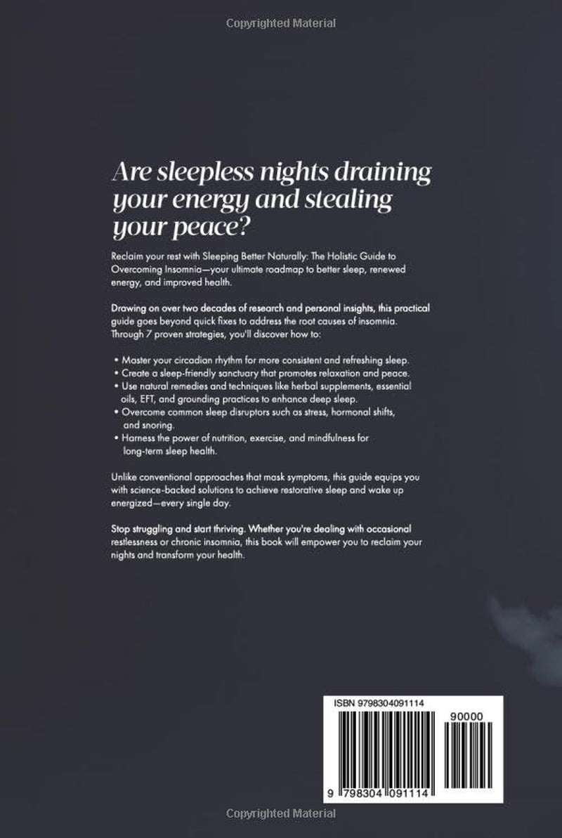 Sleeping Better Naturally - The Holistic Guide to Overcoming Insomnia: 7 Proven Strategies to Restore Deep, Restful Sleep