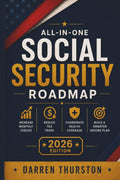 All-in-One Social Security Roadmap: A Simple Claiming Guide to Increase Monthly Checks, Reduce Tax Traps, Coordinate Health Coverage, and Build a Smarter Income Plan