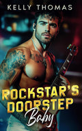 Rockstar’s Doorstep Baby: A Billionaire Bad Boy Single Dad Romance (Wild Band Rockstars)