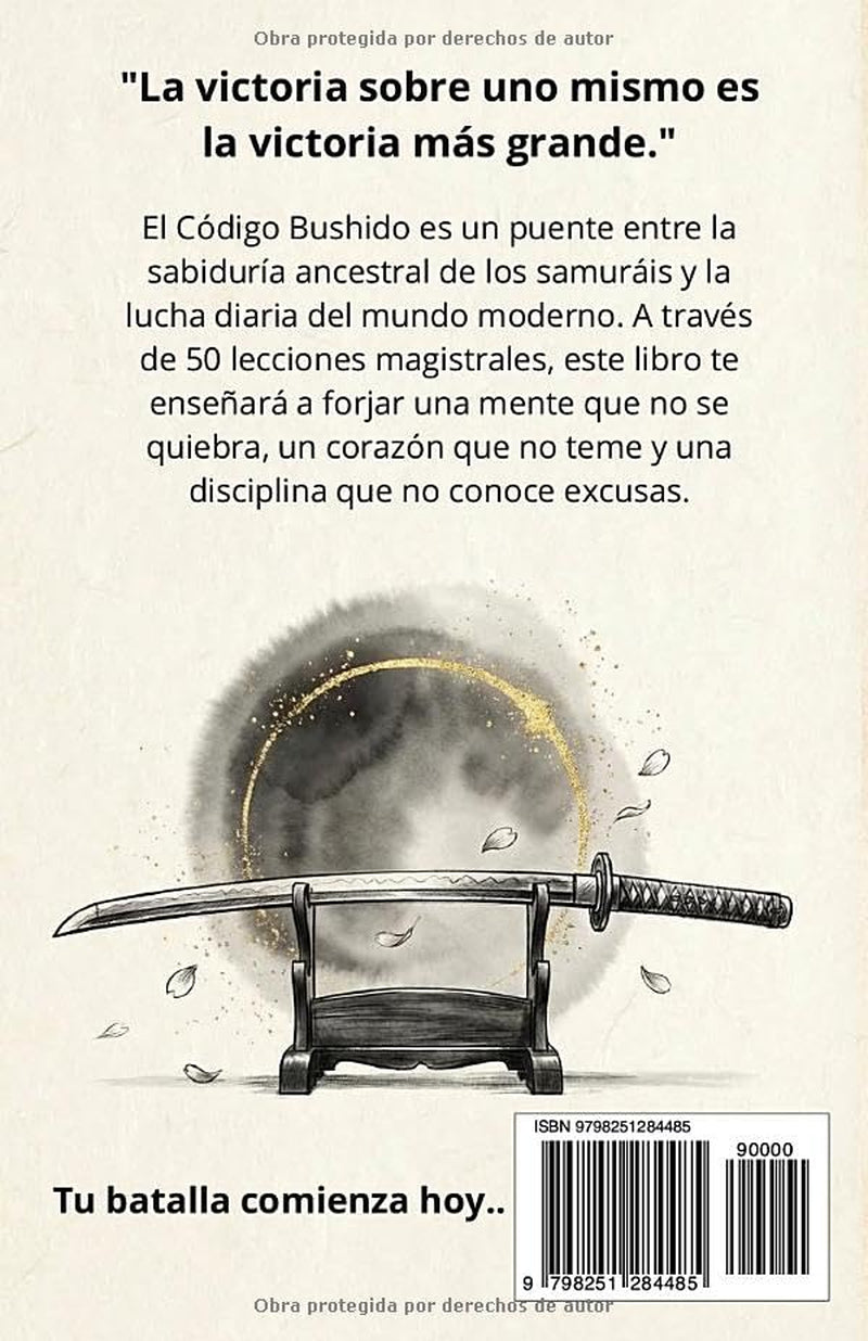 CÓDIGO BUSHIDO: 50 Lecciones del Guerrero para Dominar tu Mente, Forjar Disciplina y Vencer en la Vida Moderna (Sabiduría Samurái y Diario de Reflexión) (Spanish Edition)