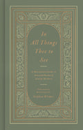In All Things Thee to See: A Devotional Guide to Selected Poems of George Herbert
