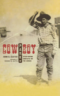 Cowboy Park: Steer-Roping Contests on the Border (Grover E. Murray Studies in the American Southwest)